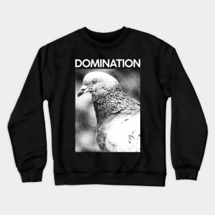 DOMINATION pigeon Crewneck Sweatshirt